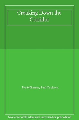 Creaking Down the Corridor By David Harmer
