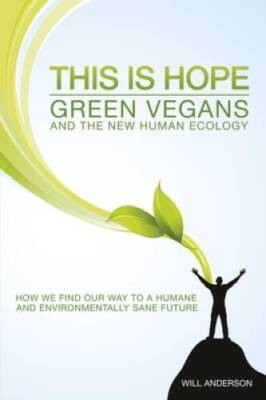 This Is Hope: Green Vegans and the New Human Ecology - Paperback - GOOD