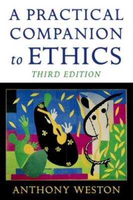 A Practical Companion to Ethics - Paperback By Weston, Anthony - GOOD