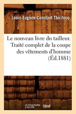 Le nouveau livre du tailleur. Traite complet de la coupe des vetements d'homm-,