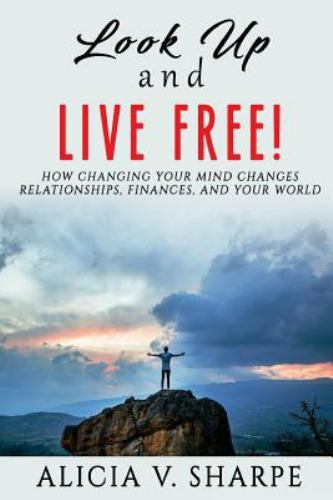 Look up and Live Free by Alicia Sharpe (2018, Trade Paperback) for sale ...