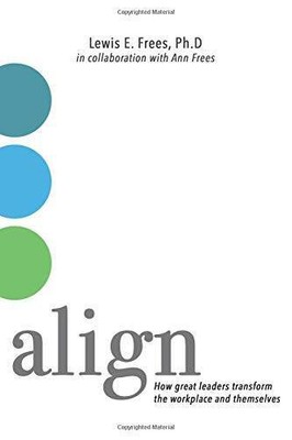 Align: How Great Leaders Transform the Workplace and Themselves - GOOD