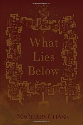 WHAT LIES BELOW By Zachary Chase **BRAND NEW**