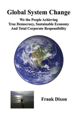 Global System Change: We the People Achieving True Democracy, Sustainable