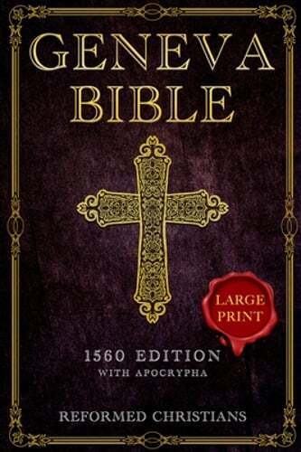 Geneva Bible 1560 Edition with Apocrypha: [LARGE PRINT] A Detailed