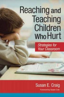 Reaching and Teaching Children Who Hurt: Strategies for Yo - VERY GOOD
