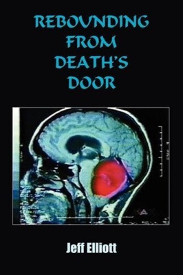 Rebounding from Death's Door by Elliott, Jeff