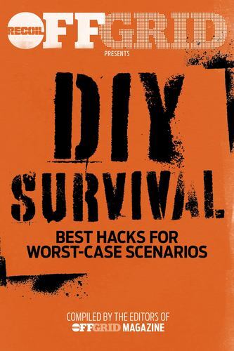 DIY Survival: Best Hacks for Worst-Case Scenarios [Paperback]