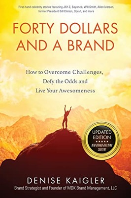 Forty Dollars and a Brand: How to O..., Kaigler, Denise
