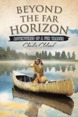 Beyond the Far Horizon: Adventures of a Fur Trader - Paperback - VERY GOOD