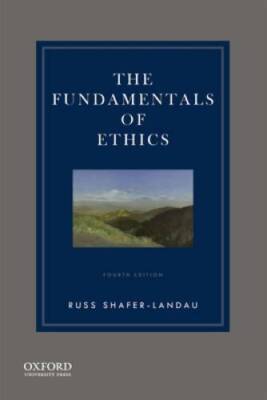The Fundamentals of Ethics - Paperback By Shafer-Landau, Russ - GOOD