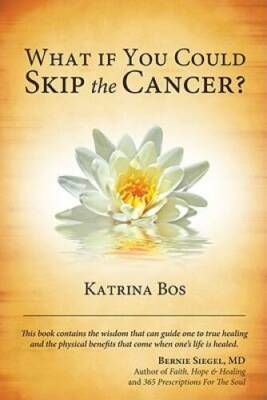 What If You Could Skip the Cancer - Paperback By Katrina Bos - GOOD