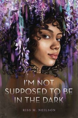 Im Not Supposed to Be in the Dark - Hardcover By Neilson, Riss M - VERY GOOD