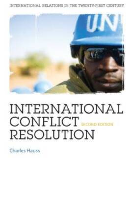 International Conflict Resolution 2nd Ed (International Relations for th - GOOD