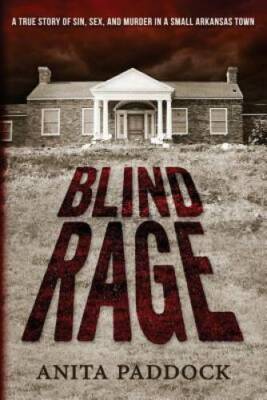 Blind Rage: A True Story of Sin, Sex, and Murder in a Small Arkansas Town - GOOD