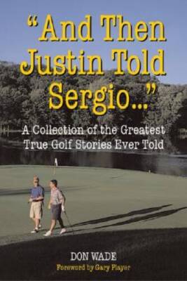 And Then Justin Told Sergio... - Hardcover By Wade, Don - GOOD