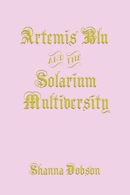 Artemis Blu and the Solarium Multiversity - Paperback - VERY GOOD
