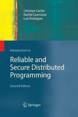 Introduction to Reliable and Secure Distributed Programming: 2011