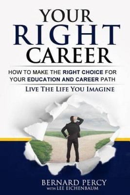 Your Right Career: How to Make the Right Choice for Your Education a - VERY GOOD