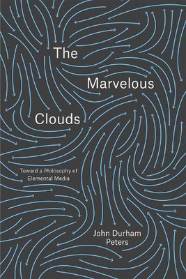 John Durham Peters The Marvelous Clouds (Paperback) (UK IMPORT)
