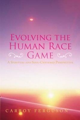 Evolving the Human Race Game - Paperback By Ferguson, Carroy - GOOD