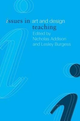 Issues in Art and Design Teaching (Issues in Teaching Series) - Paperback - GOOD