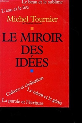 Le miroir des idees - TOURNIER Michel
