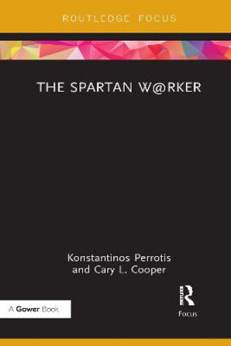 The Spartan W@Rker (Routledge Focus On Business And Management) Neuf