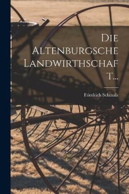 Die Altenburgsche Landwirthschaft... [German] by Friedrich Schmalz [Paperback]