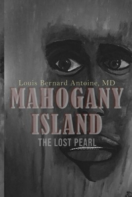 Mahogany Island: The Lost Island by Antoine, Louis Bernard [Paperback]