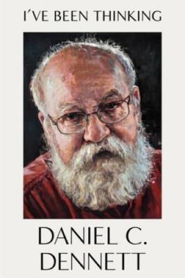 Ive Been Thinking - Hardcover By Dennett, Daniel C - GOOD