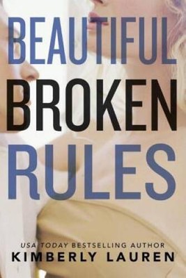 Beautiful Broken Rules (Broken Series) - Paperback By Lauren, Kimberly - GOOD