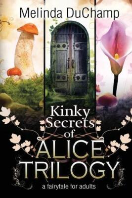 Melinda Duchamp Kinky Secrets of Alice Trilogy (Paperback)