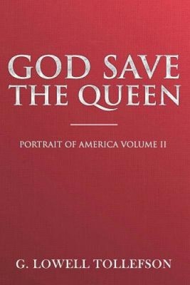 God Save the Queen by G. Lowell Tollefson