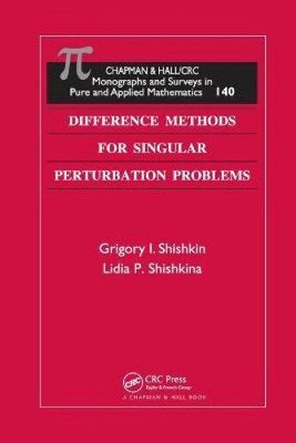 Difference Methods for Singular Perturbation Problems (Monographs and Surveys
