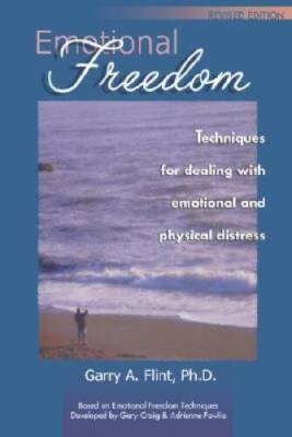 Emotional Freedom: Techniques for dealing with emotional and physica - VERY GOOD