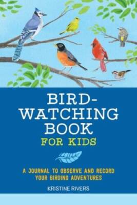 Bird Watching Book for Kids: A Journal to Observe and Record Your Birding - GOOD
