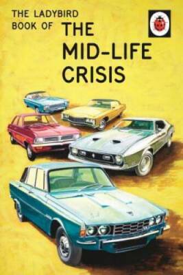 The Ladybird Book of the Mid-Life Crisis (Ladybirds for Grown-Ups) - VERY GOOD