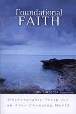 Foundational Faith: Unchangeable Truth for an Ever-changing World - GOOD