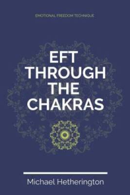 Emotional Freedom Technique (EFT) Through The Chakras - Paperback - GOOD