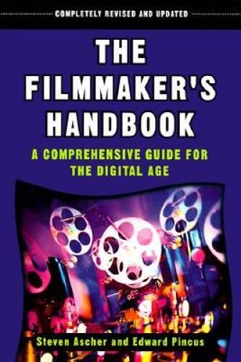 The Filmmaker's Handbook: A Comprehensive Guide for the Digital Age - GOOD