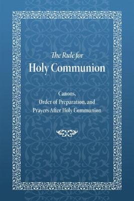 The Rule for Holy Communion: Canons, Order of Preparation, and Prayers After