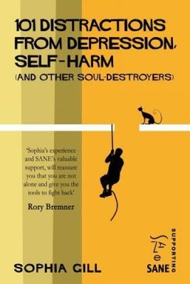 101 Distractions from Depression, Self-harm (and other Soul-destroyers) - GOOD