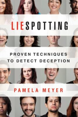 Liespotting: Proven Techniques to Detect Deception By Pamela Mey