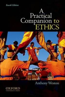 A Practical Companion to Ethics - Paperback By Weston, Anthony - VERY GOOD