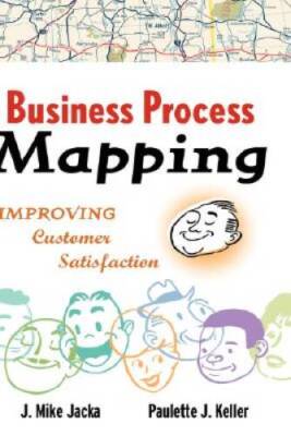 Business Process Mapping Workbook: Improving Customer Satisfaction - VERY GOOD