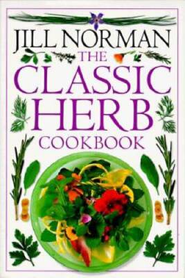The Classic Herb Cookbook - Hardcover By Norman, Jill - GOOD