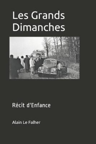 Les Grands Dimanches: RÃ©Cit D'Enfance [French] By Alain Le Falher Neuf