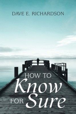 How to Know for Sure by Richardson, Dave E.