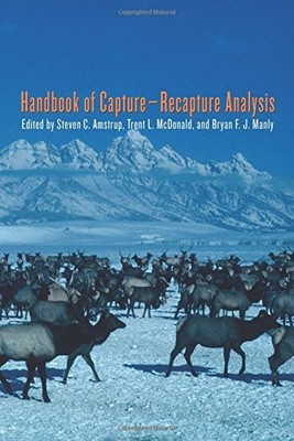 HANDBOOK OF CAPTURE-RECAPTURE ANALYSIS By Steven C. Amstrup & Trent L. Mcdonald